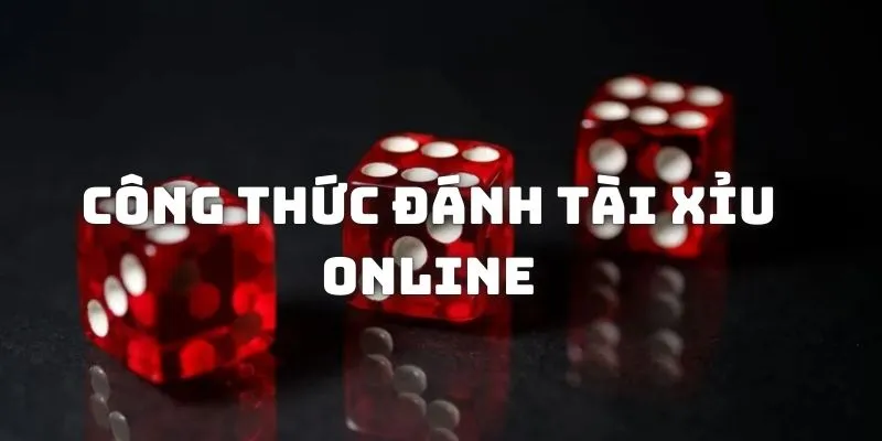 Tìm hiểu công thức đánh tài xỉu online danh bất hư truyền