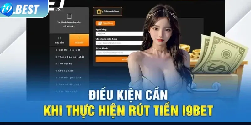 Những điều kiện để rút tiền I9Bet thành công