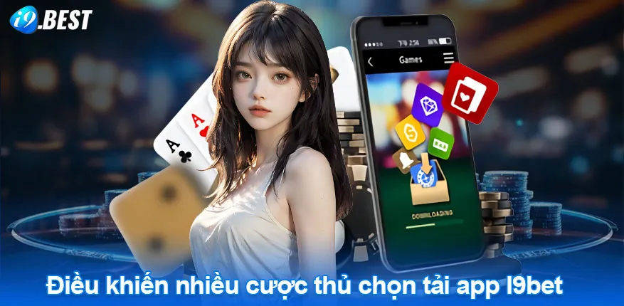 Điều khiến nhiều cược thủ chọn tải app I9bet